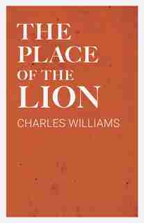 The Place of the Lion by Charles Williams