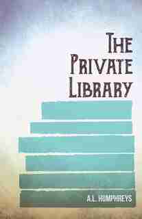 The Private Library by A.L. Humphreys