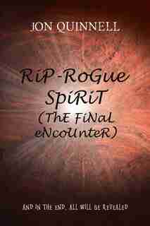 Rip - Rogue Spirit (the Final Encounter) by Jon Quinnell