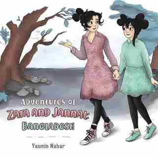 Adventures of Zara and Jannat: Bangladesh by Yasmin Nahar
