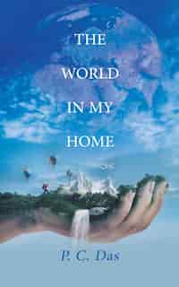 The World In My Home by P. C. Das