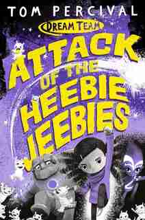 Attack Of The Heebie Jeebies (dream Team #1) by Tom Percival