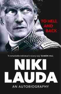 To Hell And Back: An Autobiography by Niki Lauda