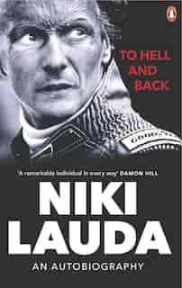 To Hell And Back: An Autobiography by Niki Lauda