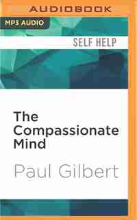 The Compassionate Mind by Paul Gilbert