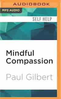 Mindful Compassion by Paul Gilbert