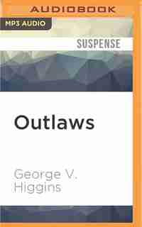 Outlaws by George V. Higgins