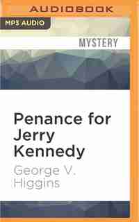Penance For Jerry Kennedy by George V. Higgins