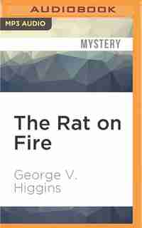 The Rat On Fire by George V. Higgins