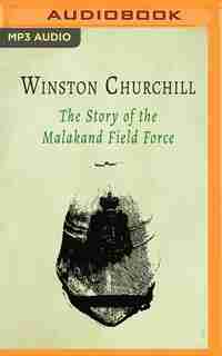 The Story Of The Malakand Field Force by Winston Churchill