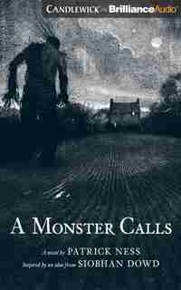 A Monster Calls: Inspired by an Idea from Siobhan Dowd by Patrick Ness