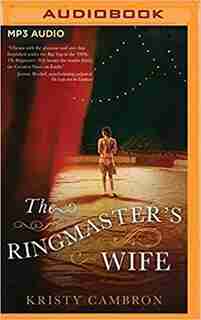 The Ringmaster's Wife by Kristy Cambron