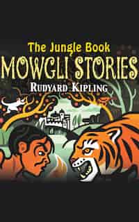 The Jungle Book: Mowgli Stories by Rudyard Kipling