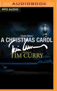 A Christmas Carol: A Signature Performance By Tim Curry by Charles Dickens