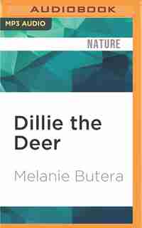 Dillie The Deer: A True Story Of Love, Healing, And Family by Melanie Butera