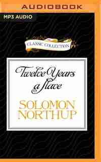 Twelve Years A Slave by Solomon Northup