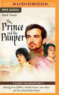 Mark Twain's The Prince And The Pauper: A Radio Dramatization by Mark Twain