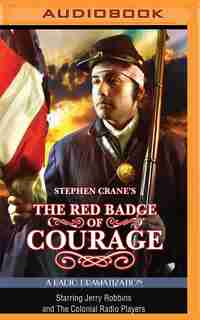 Stephen Crane's The Red Badge Of Courage: A Radio Dramatization by STEPHEN CRANE