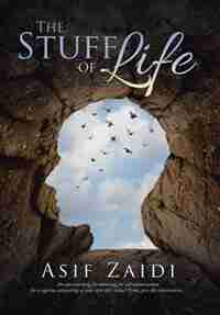 The Stuff of Life by Asif Zaidi