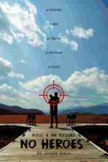No Heroes: Kill & Be Killed by Jamie Hall
