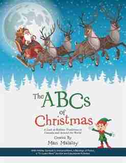 The ABCs of Christmas: A Look at Holiday Traditions in Canada and Around the World by Mari Malatzy