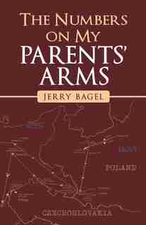 The Numbers On My Parents' Arms by Jerry Bagel