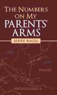 The Numbers On My Parents' Arms by Jerry Bagel