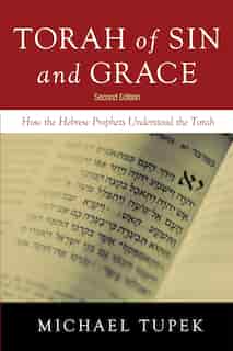 Torah of Sin and Grace, Second Edition by Michael Tupek