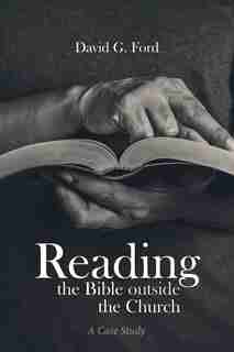 Reading the Bible outside the Church by David G. Ford