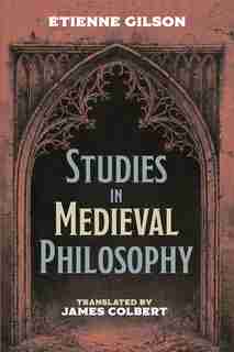 Studies In Medieval Philosophy by Étienne Gilson