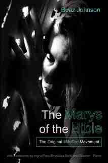The Marys of the Bible by Boaz Johnson