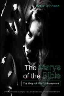 The Marys of the Bible by Boaz Johnson