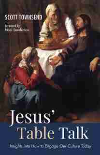 Jesus' Table Talk by Scott Townsend