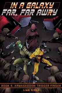 In a Galaxy Far, Far, Awry: Armageddon Trigger Finger by Liam Gibbs