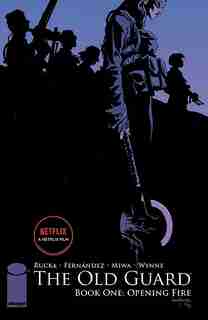 The Old Guard Book One: Opening Fire: Opening Fire by Greg Rucka