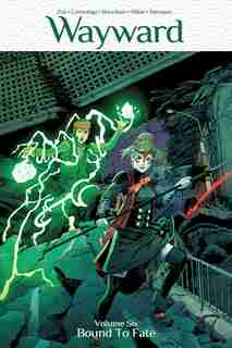 Wayward Volume 6: Bound To Fate: Bound To Fate by Jim Zub