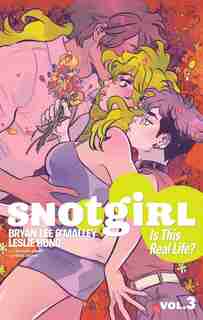 Snotgirl Volume 3: Is This Real Life? by Bryan Lee O'Malley