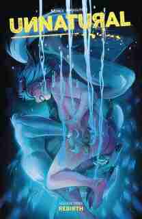 Unnatural Volume 3: Rebirth by Mirka Andolfo