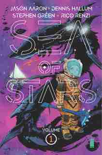 Sea Of Stars Volume 1: Lost In The Wild Heavens by Jason Aaron