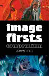 Image Firsts Compendium Volume 3 by Robert Kirkman