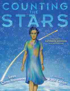 Counting the Stars: The Story of Katherine Johnson, NASA Mathematician by Lesa Cline-Ransome