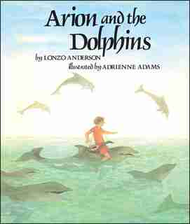 Arion and the Dolphins by Lonzo Anderson