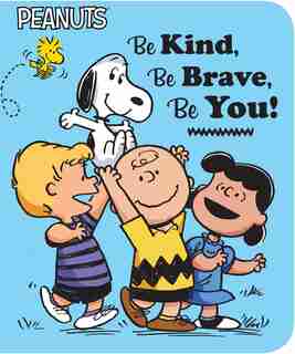 Be Kind, Be Brave, Be You! by Charles M. Schulz