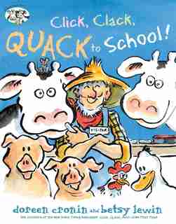 Click, Clack, Quack to School! by Doreen Cronin
