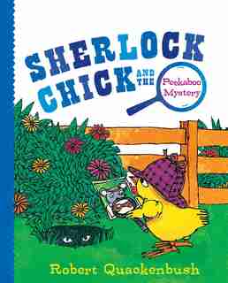 Sherlock Chick And The Peekaboo Mystery by Robert Quackenbush