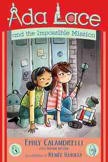 Ada Lace and the Impossible Mission by Emily Calandrelli