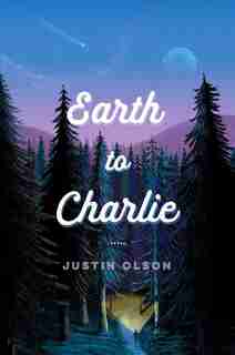 Earth To Charlie by Justin Olson