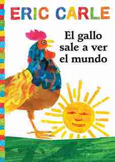 El gallo sale a ver el mundo (Rooster's Off to See the World) by Eric Carle