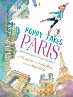 Poppy Takes Paris: A Little Girl's Adventures In The City Of Light by Allison Pataki