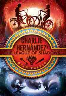 Charlie Hernández & the League of Shadows by Ryan Calejo